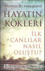 Hayatın Kökleri <br /> İlk Canlılar Nasıl Oluştu?