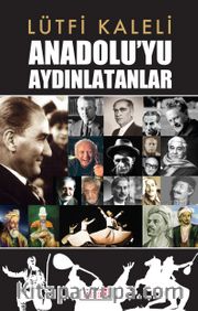 Anadolu’yu Aydınlatanlar