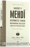 Hazret-i Mehdi Kıyamete Yakın Muhakkak Gelecek Fakat Bu Yüzyılda Değil