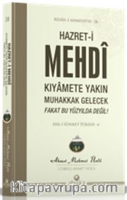 Hazret-i Mehdi Kıyamete Yakın Muhakkak Gelecek Fakat Bu Yüzyılda Değil
