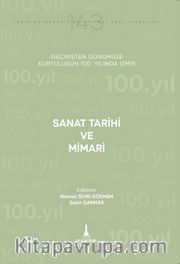 Sanat Tarihi ve Mimari <br /> Geçmişten Günümüze Kurtuluşunun 100. Yılında İzmir
