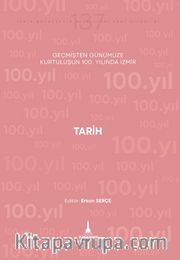 Tarih <br /> Geçmişten Günümüze Kurtuluşunun 100. Yılında İzmir