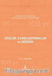 Göçler, Karşılaştırmalar ve Değişim <br /> Geçmişten Günümüze Kurtuluşunun 100. Yılında İzmir