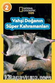 National Geographic Kıds - Vahşi Doğanın Süper Kahramanları