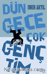 Dün Gece Çok Gençtim