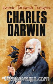 Charles Darwin / Evrimin Tartışmalı Teorisyeni
