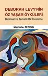 Deborah Levy’nin Öz Yaşam Öyküleri & Biçimsel ve Tematik Bir İnceleme