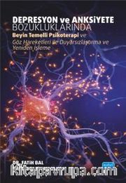 Depresyon ve Anksiyete Bozukluklarında Beyin Temelli Psikoterapi ve Göz Hareketleri ile Duyarsızlaştırma ve Yeniden İşleme