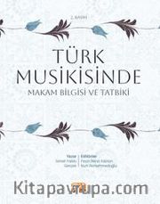 Türk Musikisinde Makam Bilgisi ve Tatbiki