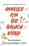Anneler İçin Bir Başucu Kitabı
