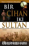 Bir Cihan İki Sultan & Timur ve Yıldırım'ın Mücadelesi