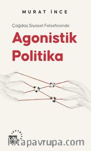 Çağdaş Siyaset Felsefesinde Agonistik Politika