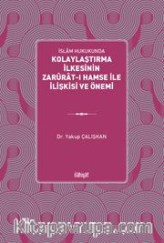 İslam Hukukunda Kolaylaştırma İlkesinin Zarûrat-ı Hamse ile İlişkisi ve Önemi