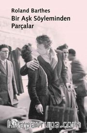 Bir Aşk Söyleminden Parçalar