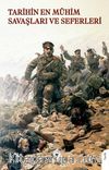 Tarihin En Mühim Savaşları ve Seferleri