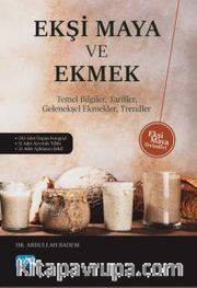 Ekşi Maya ve Ekmek <br /> Temel Bilgiler, Tarifler, Geleneksel Ekmekler, Trendler