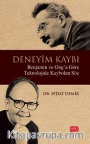 Deneyim Kaybı <br /> Benjamin ve Ong’a Göre Teknolojide Kaybolan Söz