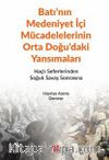 Batı’nın Medeniyet İçi Mücadelelerinin Orta Doğu’daki Yansımaları & Haçlı Seferlerinden Soğuk Savaş Sonrasına