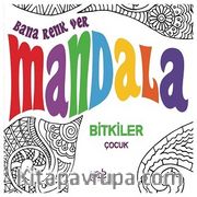 Bana Renk Ver Mandala / Bitkiler Çocuk 