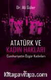 Atatürk ve Kadın Hakları & Cumhuriyetin Özgür Kadınları