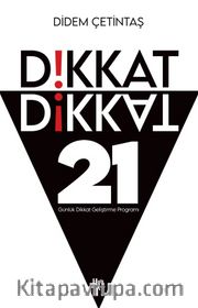 Dikkat Dikkat <br /> 21 Günlük Dikkat Geliştirme Programı