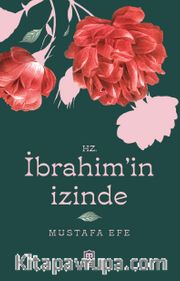 Hz. İbrahim’in İzinde