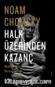 Halk Üzerinden  Kazanç <br /> Neoliberalizm ve Küresel Düzen