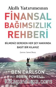 Akıllı Yatırımcının Finansal Bağımsızlık Rehberi <br /> Bilmeniz Gereken Her Şey Hakkında Basit Bir Klavuz
