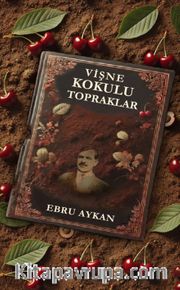 Vişne Kokulu Topraklar