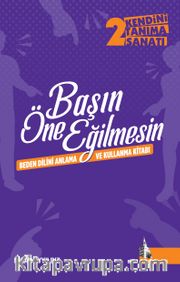 Başın Öne Eğilmesin <br /> Beden Dilini Anlama ve Kullanma Kitabı 
