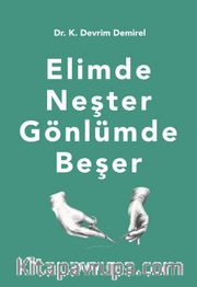 Elimde Neşter Gönlümde Beşer