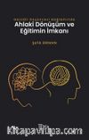 Gazzalî Düşüncesi Bağlamında Ahlakî Dönüşüm ve Eğitimin İmkanı