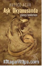 Aşk Okyanusunda Güneşi Beklerken