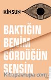 Baktığın Benim Gördüğün Sensin