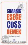 Şımarık Eşeğe Çüşş Demek