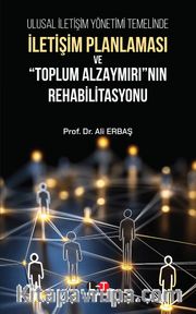 Ulusal İletişim Yönetimi Temelinde İletişim  Planlaması ve  “Toplum Alzaymırı”Nın  Rehabilitasyonu 