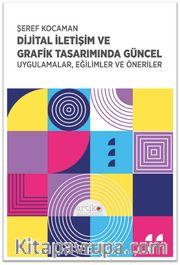 Dijital İletişim ve Grafik Tasarımında Güncel Uygulamalar, Eğilimler ve Öneriler