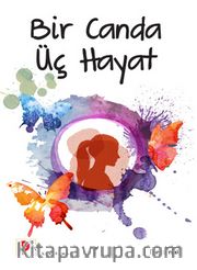 Bir Canda Üç Hayat