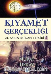 Kıyamet Gerçekliği <br /> 21.Asrın Kur’an Tefsiri