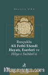 Rusçuklu Ali Fethî Efendi Hayatı Eserleri ve Hilye-i Sultanî’si