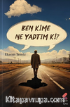 Ben Kime Ne Yaptım Ki