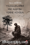 Yolculuklarımı Kim Aldıysa Yerine Koysun