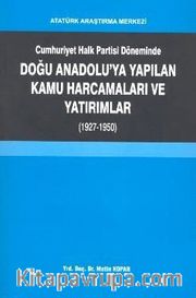 Cumhuriyet Halk Partisi Döneminde Doğu Anadolu'ya Yapılan Kamu Harcamaları ve Yatırımlar (1927-1950)