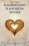 Kalbimizdeki İlahi Işığın Sevgisi