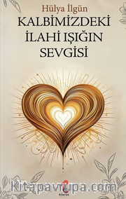 Kalbimizdeki İlahi Işığın Sevgisi