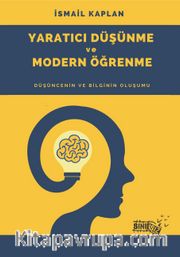 Yaratıcı Düşünme ve Modern Öğrenme <br /> Düşüncenin ve Bilginin Oluşumu