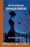 Bir Mavi İspinozdan Gökkuşağı Öyküleri 