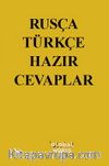 Rusça-Türkçe Hazır Cevaplar