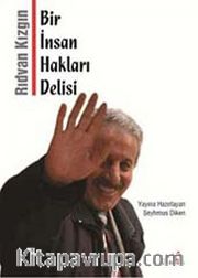 Bir İnsan Hakları Delisi Rıdvan Kızgın