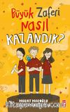 Büyük Zaferi Nasıl Kazandık ?